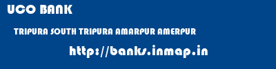 UCO BANK  TRIPURA SOUTH TRIPURA AMARPUR AMERPUR  banks information 